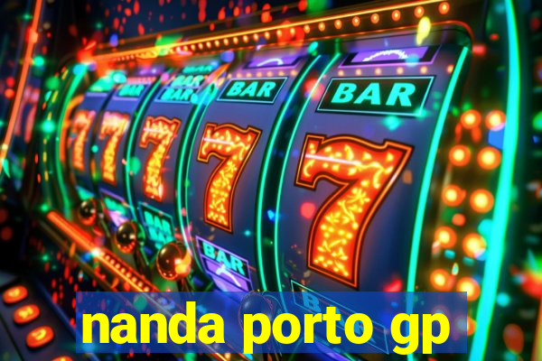 nanda porto gp